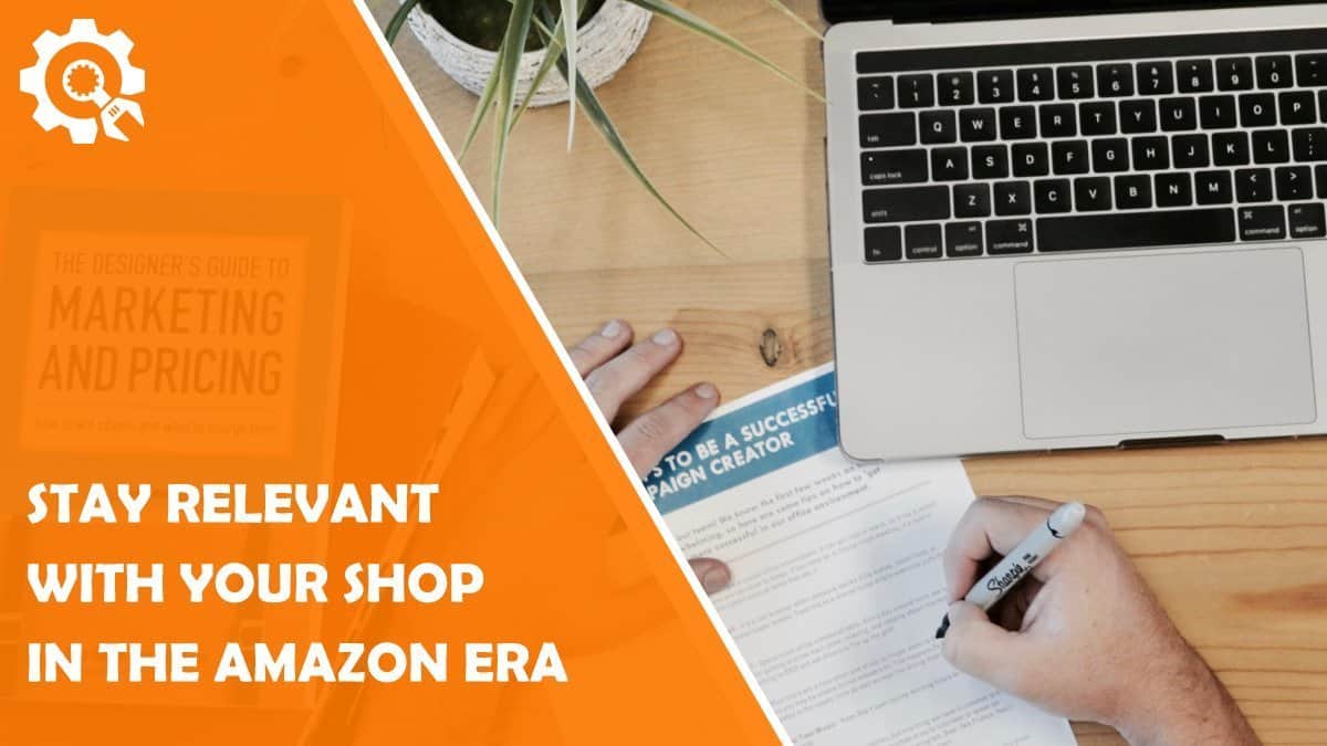 How to Stay Competitive in the Amazon Age