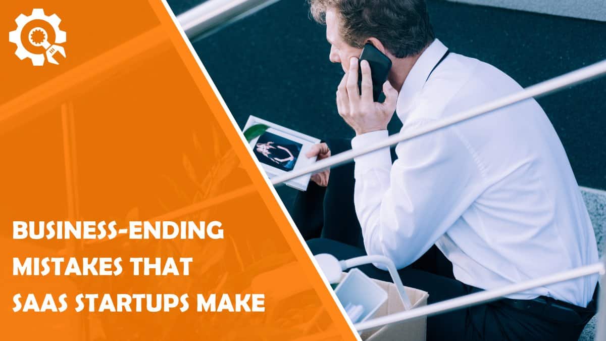 Read For Whom the Bell Tolls: Business-Ending Mistakes SaaS Startups Make