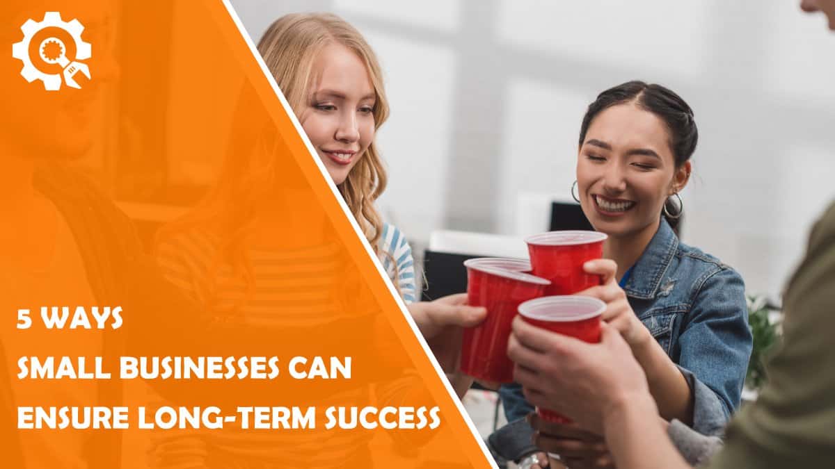 Read 5 Ways Small Businesses Can Secure Long-Term Success