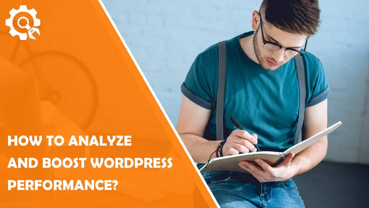 Read How to Analyze and Boost WordPress Performance