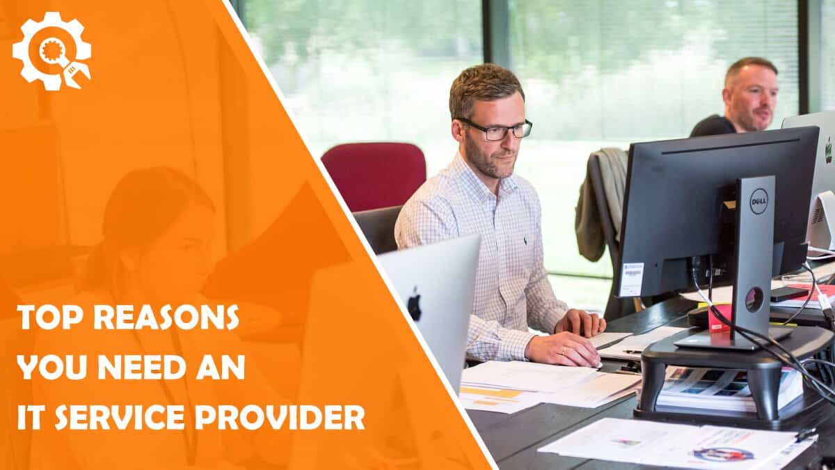 Read Top 5 Reasons You Need an IT Service Provider
