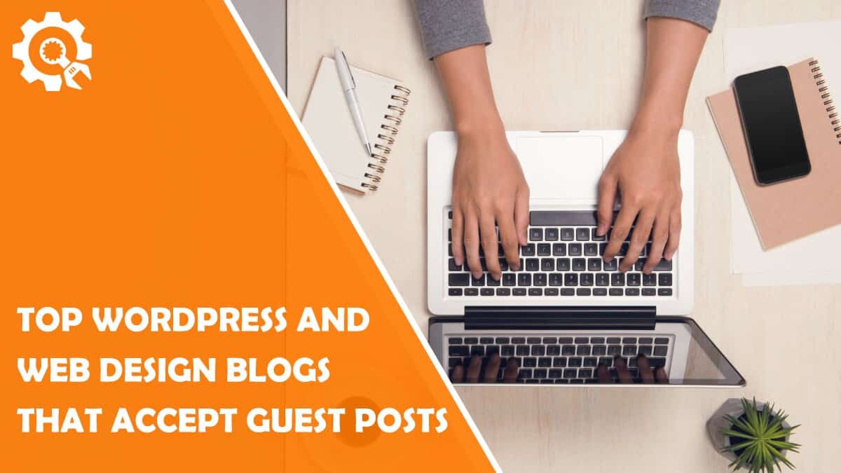 Read Top WordPress and Web Design Blogs that Accept Guest Posts in 2021