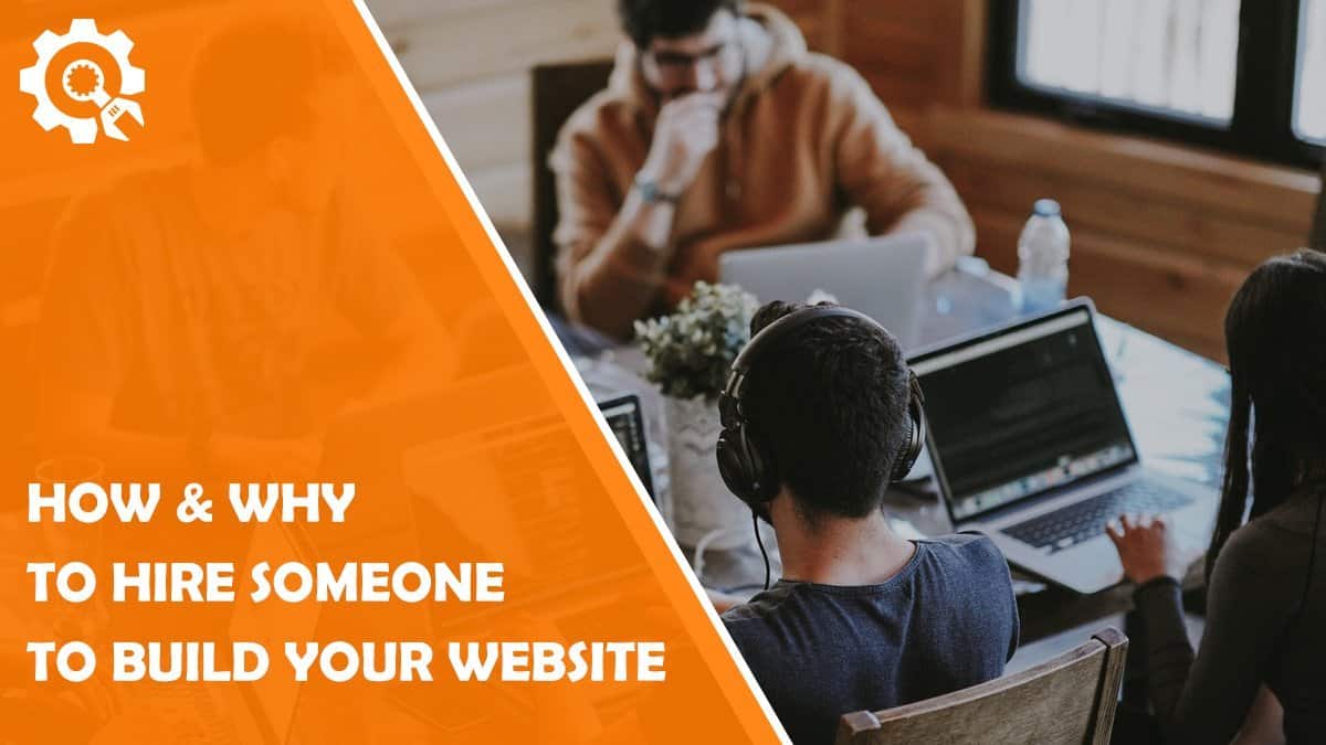 Read How and Why You Should Hire Someone to Build a Website