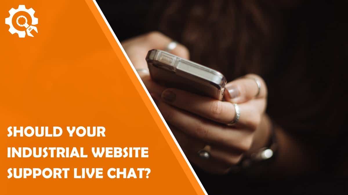 Read Should My Industrial Website Support Live Chat?