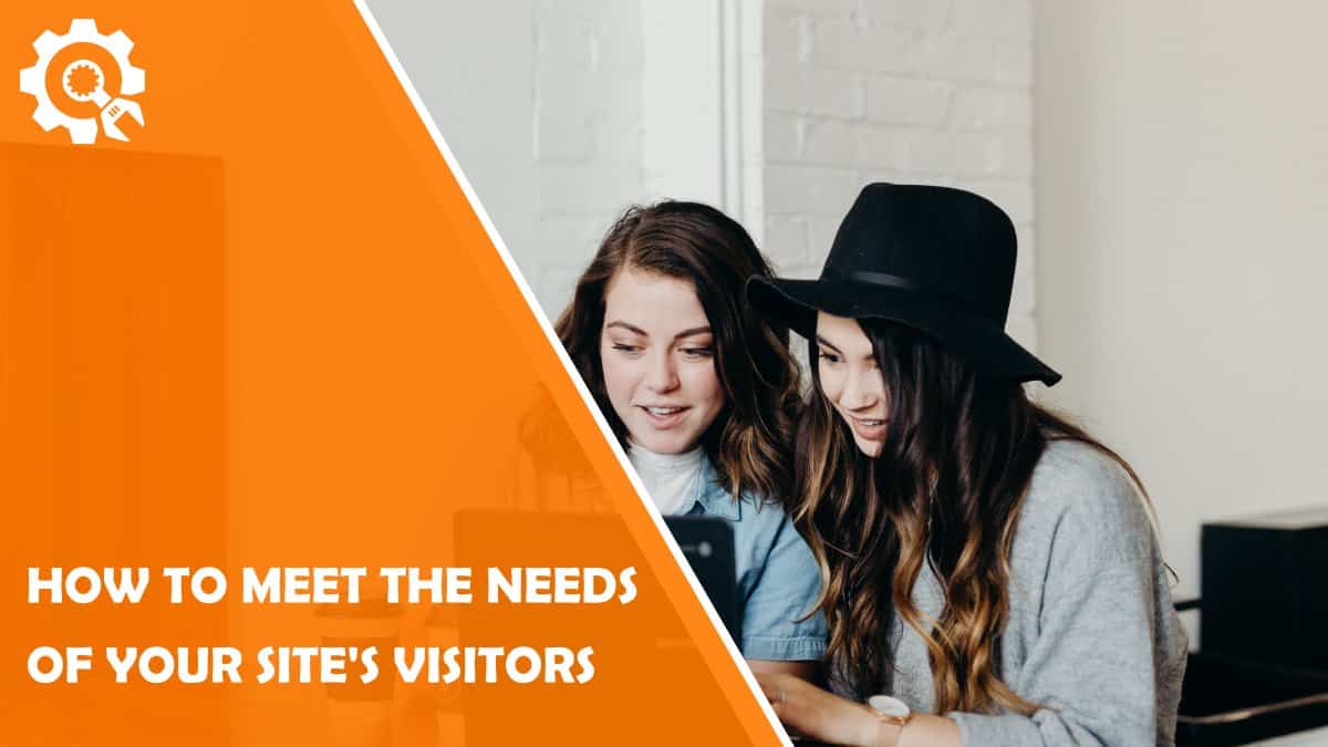 Read How to Meet the Needs of Your Site Visitors