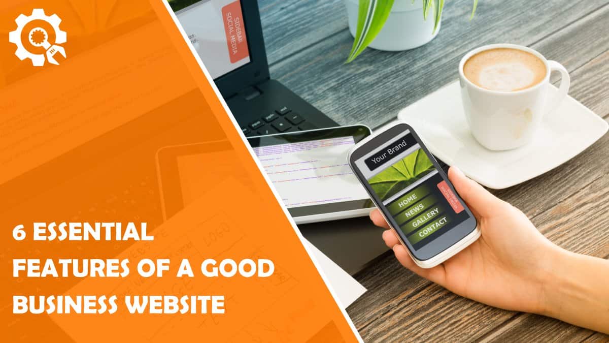 Read 6 Essential Features of Every Good Business Website