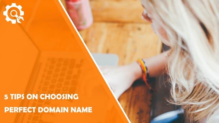 5 tips on choosing perfect domain name for your business