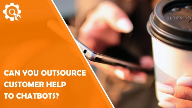 Outsource Customer Support to Chatbots
