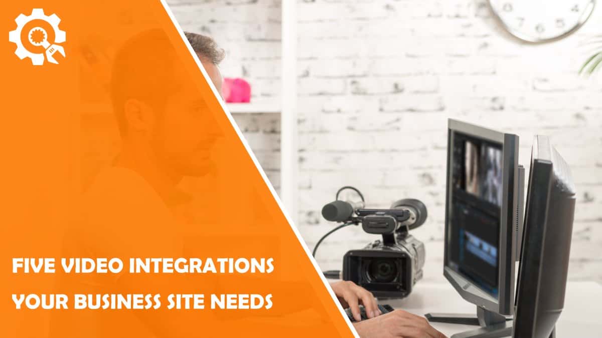 Read Five Video Integrations Your Business Site Should Invest In
