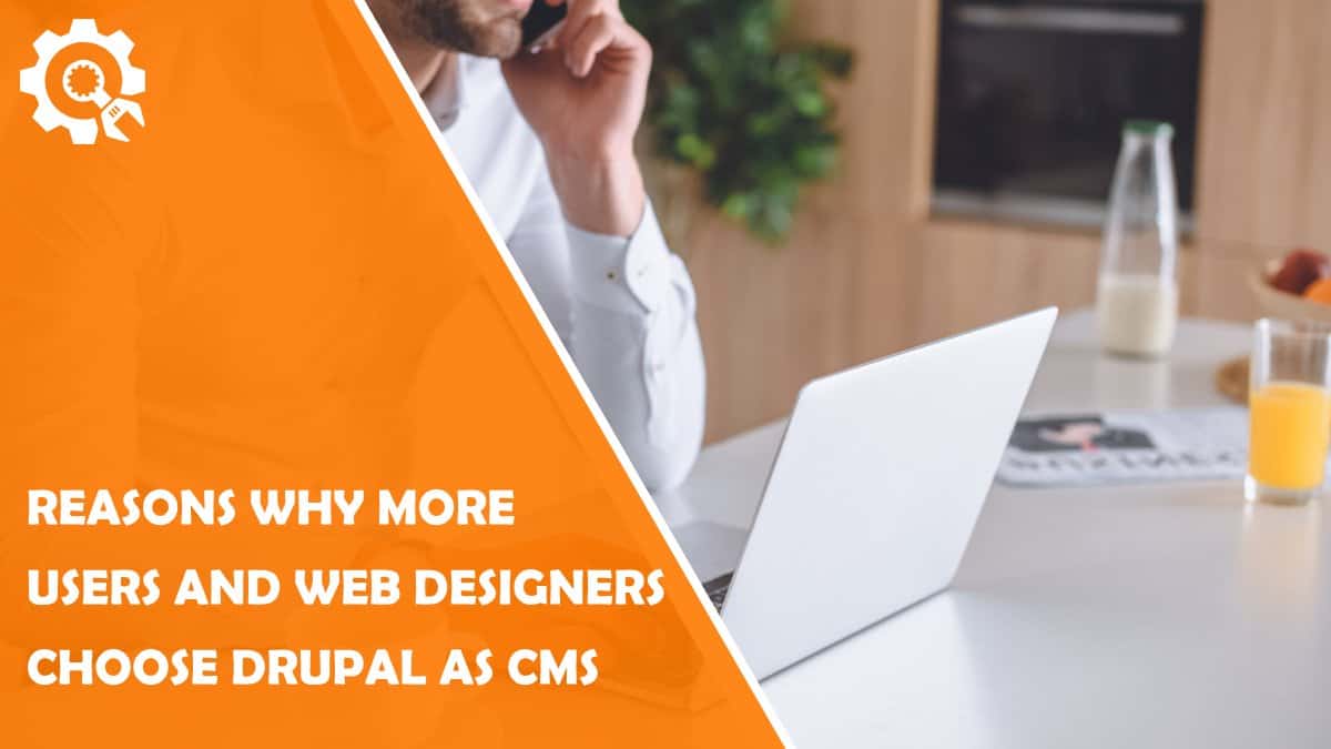 Read Reasons Why More Users and Web Designers Choose Drupal