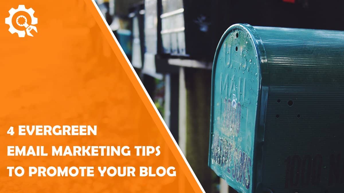 Read 4 Evergreen Email Marketing Tips to Promote Your Blog