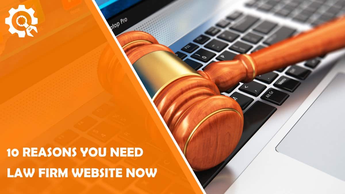 Read 10 Reasons You Need a Law Firm Website Immediately