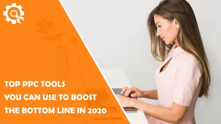Top PPC Tools to boost bottom line in 2020