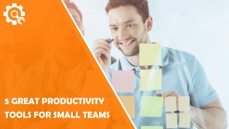 5 Great Productivity Tools for Small Teams