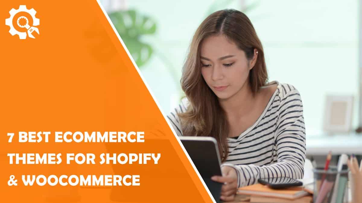 Read 7 Best eCommerce Themes for WooCommerce and Shopify
