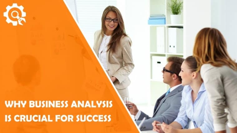 Why business analysis is crucial for success