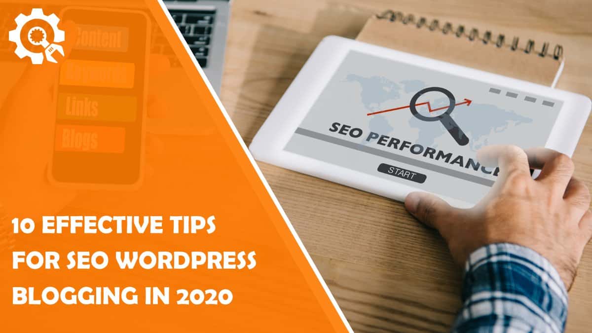 Read 10 Effective SEO Tips for WordPress Blogging in 2020