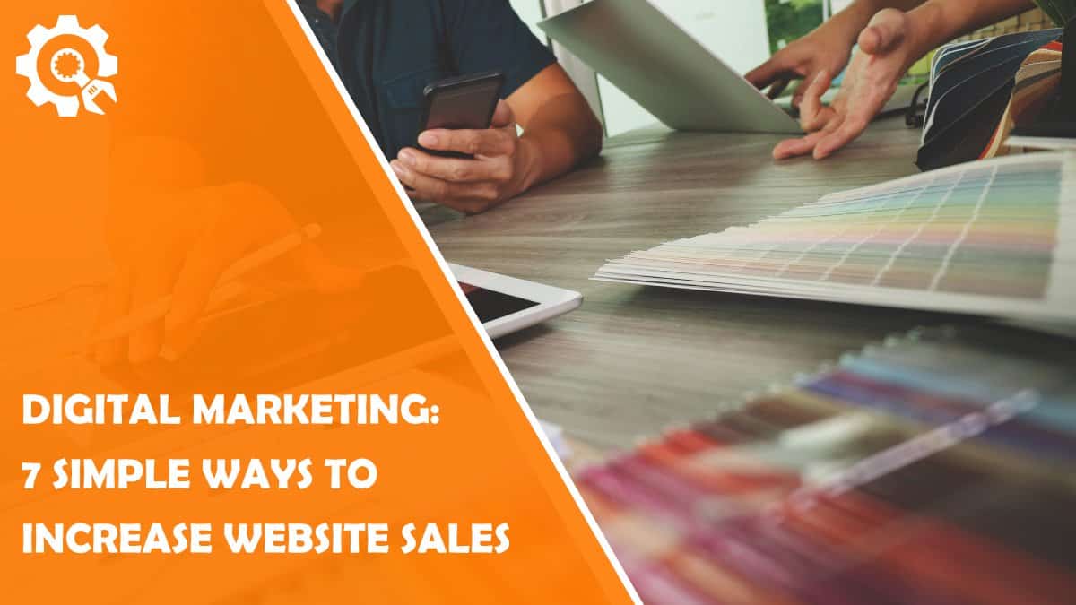 Read Digital Marketing: 7 Simple Ways to Improve Your Website Sales