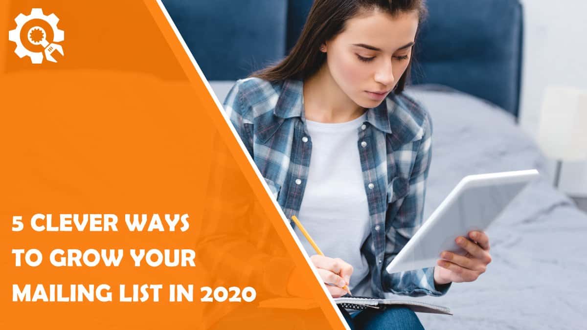 Read 5 Clever Ways to Grow Your Mailing List in 2020