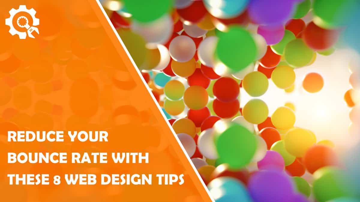 Read Want to Improve Your Site’s Bounce Rate? Follow These 8 Web Design Tips