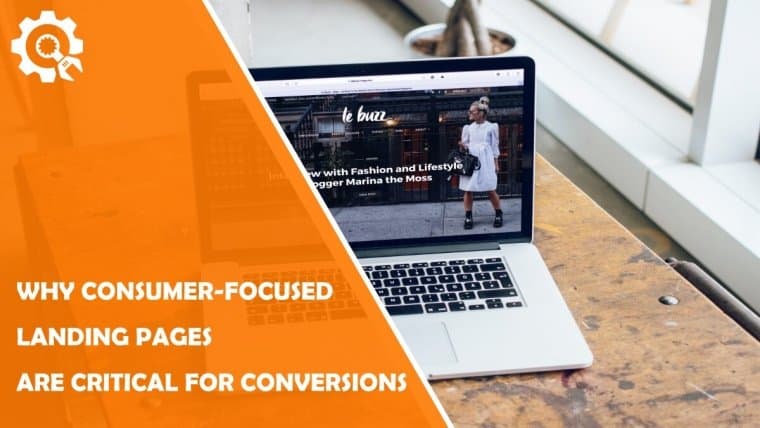 Why Consumer-focused Landing Pages Are Critical For Conversions