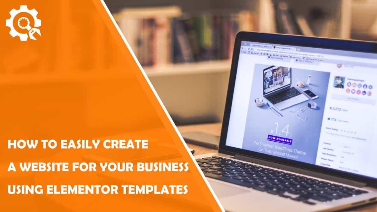 Read How To Easily Create A Website For Your Business Using Elementor Templates