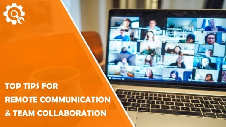 Top tips for remote communication and team collaboration