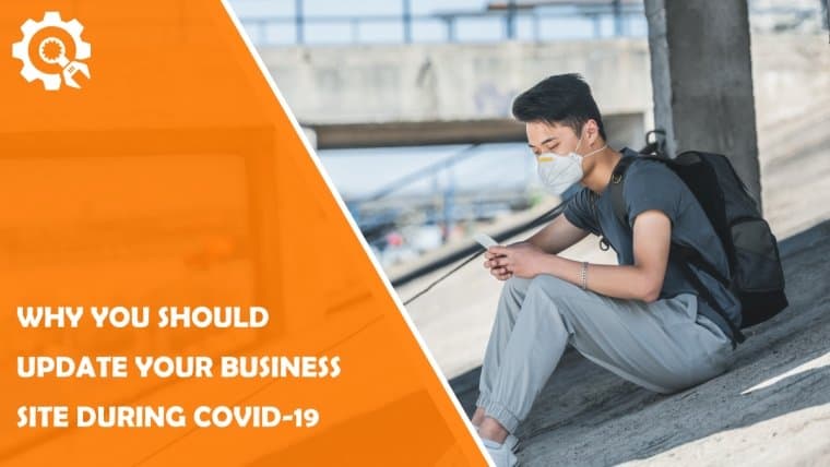 Why You Should Update Your Business Site During COVID-19