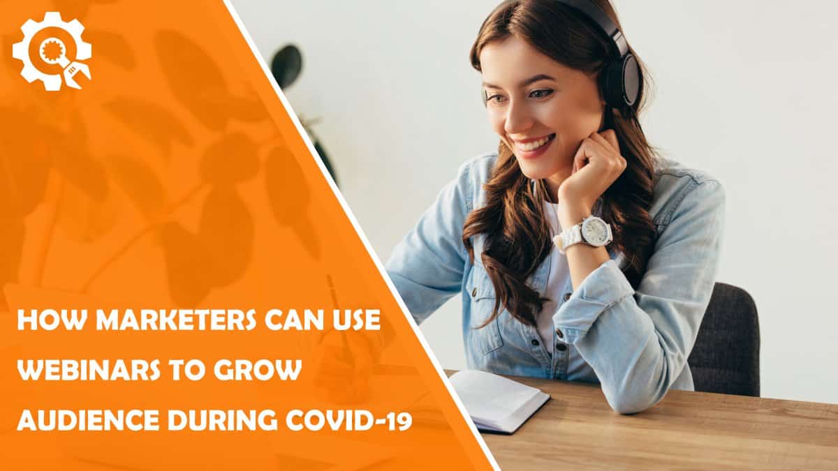 Read How Marketers Can Use Webinars to Grow Their Audience During the COVID-19 Crisis