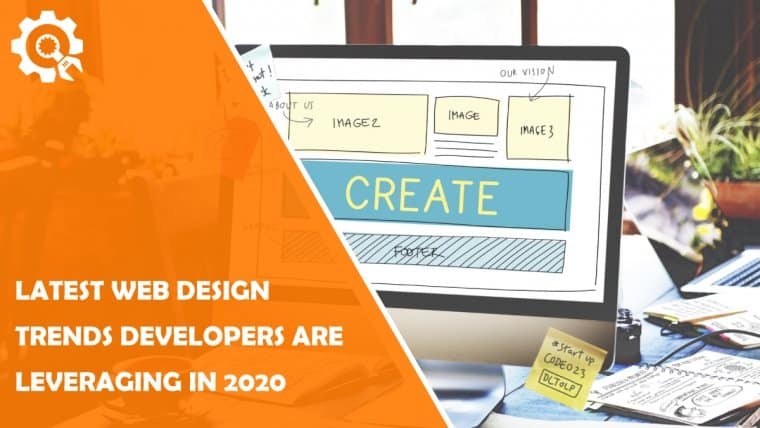 The Latest Web Design Trends That Developers Are Leveraging in 2020