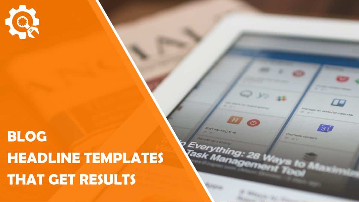 Read 7 Blog Headline Templates That Get Results