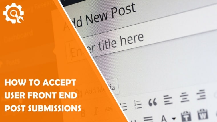 How to Accept User Front End Post Submissions