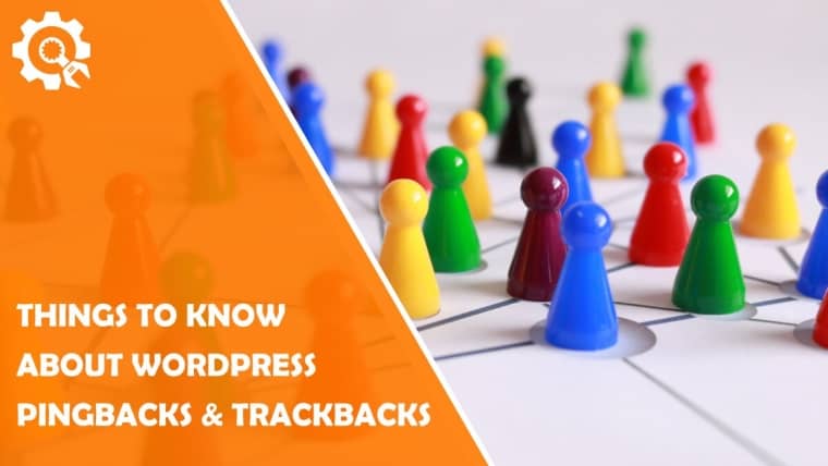 Things You Need to Know About Wordpress Pingbacks & Trackbacks