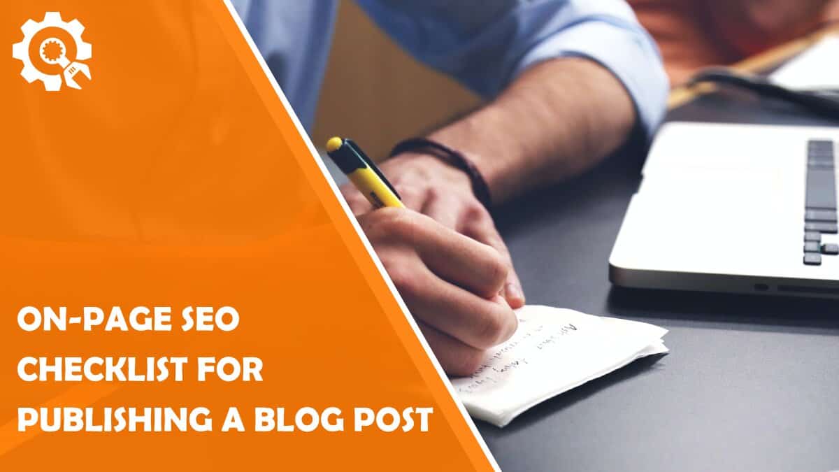 Read The Complete On-Page SEO Checklist for Before You Publish Your Blog Post