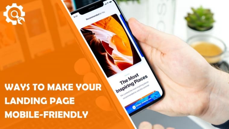 The Best Ways to Make Your Landing Page Mobile-friendly