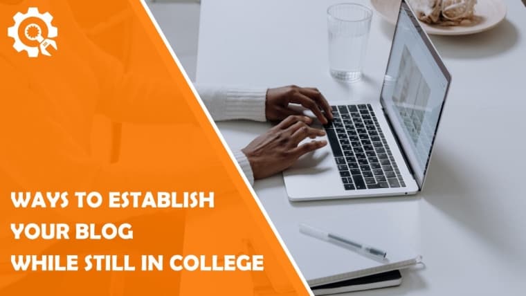 5 Ways to Establish Your Blog While Still in College