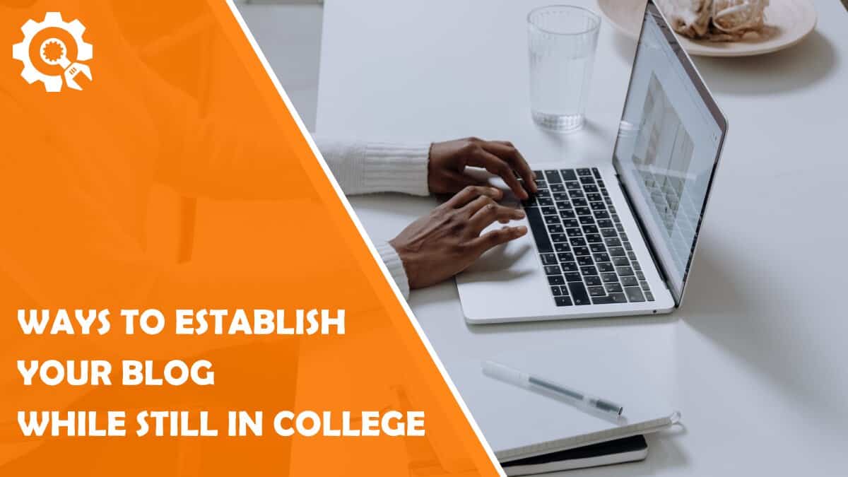 Read 5 Ways to Establish Your Blog While Still in College