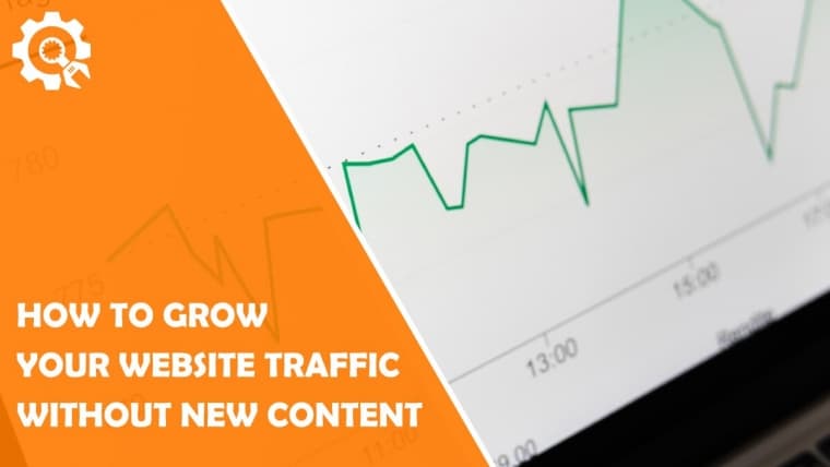 How to Grow Your Website Traffic Without New Content