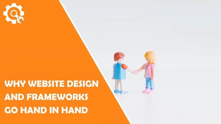 Why Website Design and Frameworks Go Hand in Hand