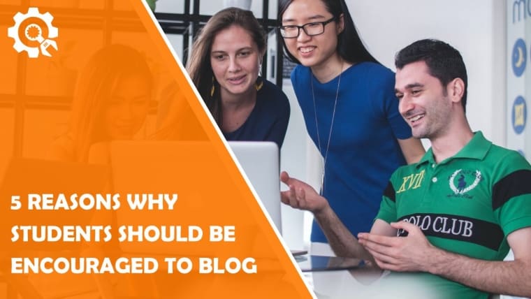 5 Reasons Why Students Should Be Encouraged to Blog