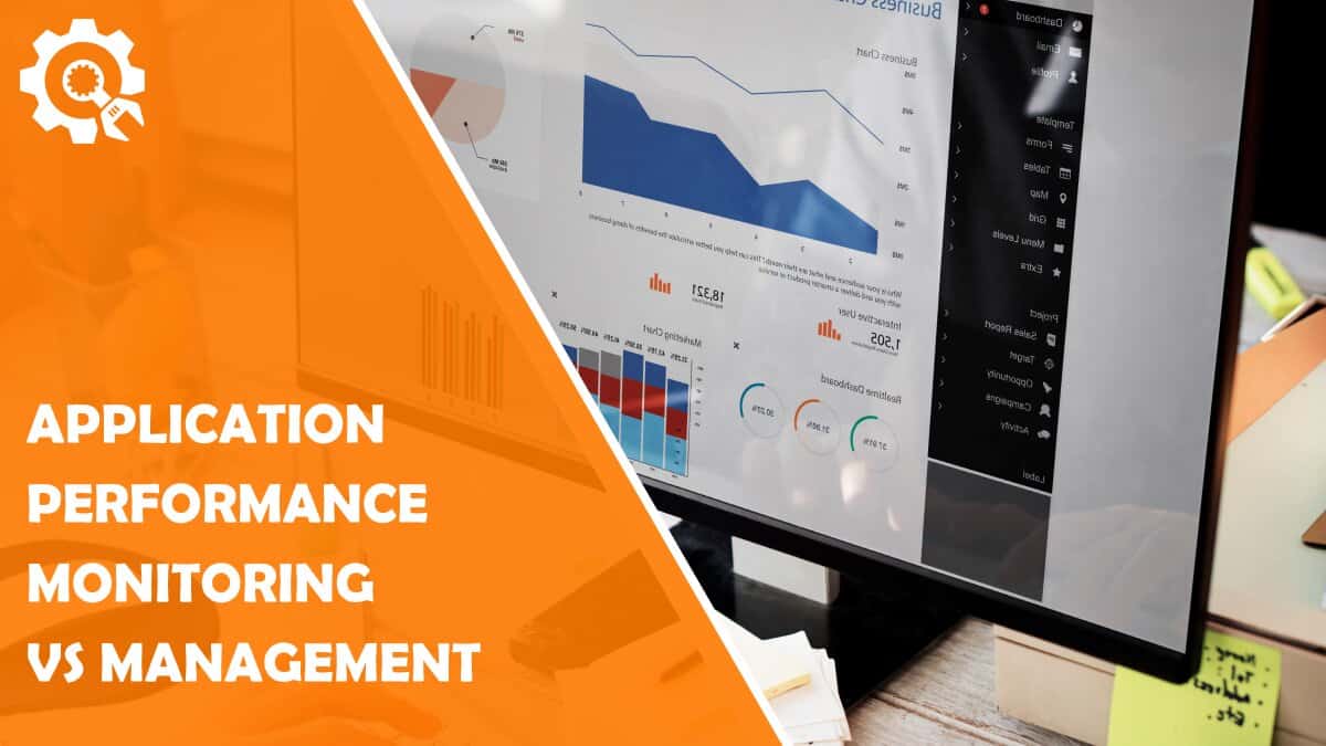 Read What’s the Difference Between Application Performance Monitoring and Management
