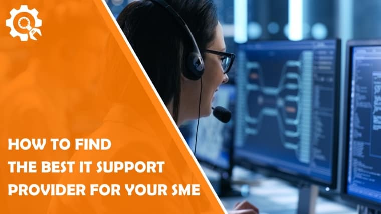 How to Find the Best It Support Provider for Your Sme