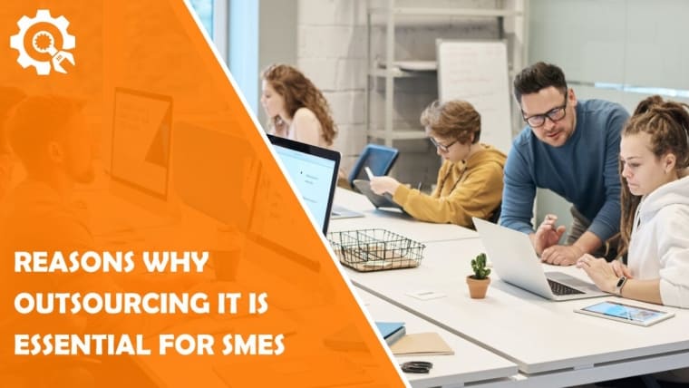 4 Reasons Why Outsourcing IT is Essential for SMEs