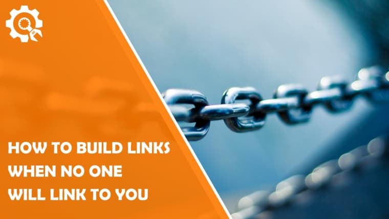 How to Build Links When No One Will Link to You