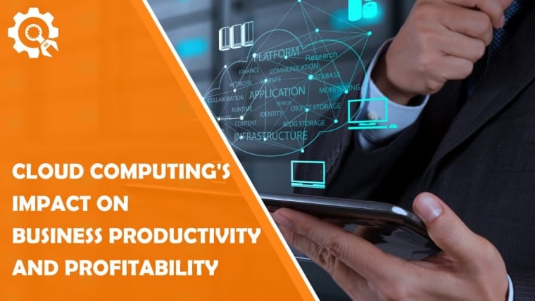 The Impact of Cloud Computing on Productivity and Profitability of a Business