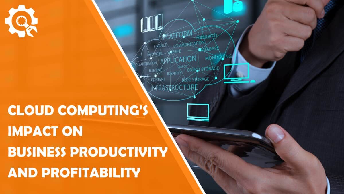 Read The Impact of Cloud Computing on Productivity and Profitability of a Business