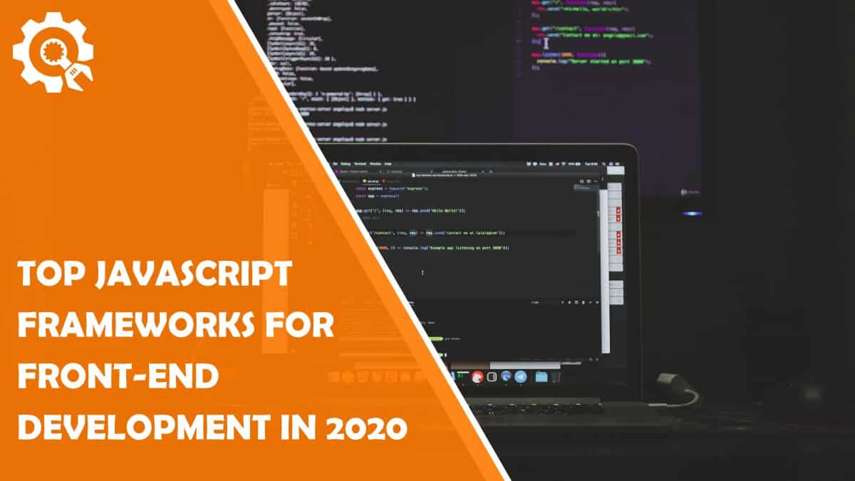Read Top JavaScript Frameworks for Front-End Development in 2020