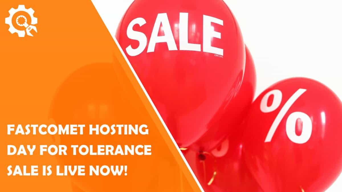 Read FastComet Hosting Day for Tolerance Sale is Live Now! (65% Off)