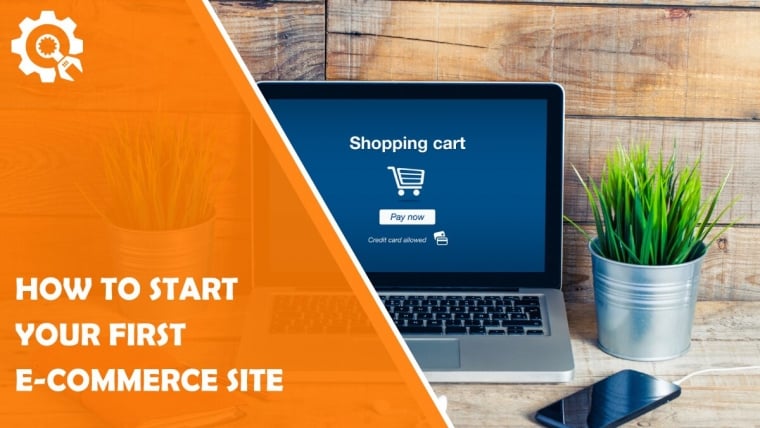 How to Start Your First E-commerce Site