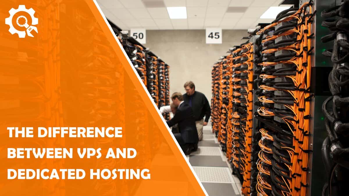 Read The Difference Between VPS and Dedicated Hosting